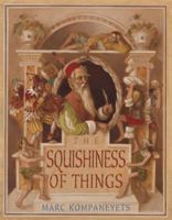 The Squishiness of Things 0375827501 Book Cover