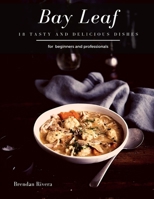 Bay Leaf: 18 tasty and delicious dishes B08HPYY16B Book Cover