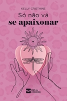 Só não vá se apaixonar (Portuguese Edition) 6584870197 Book Cover