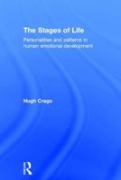 The Stages of Life: Personalities and Patterns in Human Emotional Development 1138923869 Book Cover