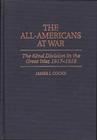 The All-Americans at War: The 82nd Division in the Great War, 1917-1918 0275957403 Book Cover