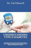 UNDERSTANDING TYPE 2 DIABETES: All You Need To Know About Type 2 Diabetes And Treatment B086FY8WW6 Book Cover