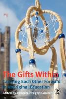 The Gifts Within: Carrying Each Other Forward in Aboriginal Education 1897569548 Book Cover