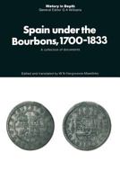 Spain Under the Bourbons, 1700-1833: A Collection of Documents (History in depth) 0333106849 Book Cover