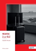 Meurtre à la télé (French Edition) B0FJKY1VX2 Book Cover