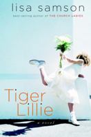 Tiger Lillie (Samson, Lisa) 1578565987 Book Cover