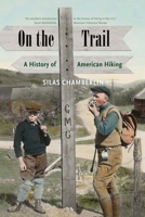 On the Trail: A History of American Hiking 0300219113 Book Cover