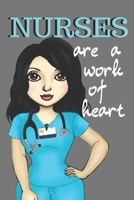 Nurses Are a Work of Heart: small lined notebook; Hospital staff recognition gifts 1673737641 Book Cover