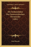 Die Irrthumslehre Des Oesterreichischen Privatrechts (1891) 1168450918 Book Cover