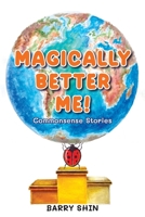 Magically Better Me: Common Sense Stories 1662938586 Book Cover