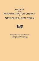 Records of the Reformed Dutch Church of New Paltz, New York : Containing . . . Registers of Consistories, Members, Marriages, and Baptisms 0806307722 Book Cover