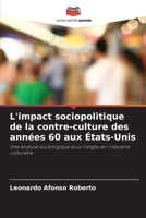 L'impact sociopolitique de la contre-culture des années 60 aux États-Unis (French Edition) 6209415237 Book Cover