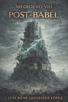 POST BABEL EL LIBRO DE LOS CICLOS: MEDIOEVO (Spanish Edition) B0GLH6NDSM Book Cover