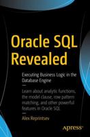 Oracle SQL Revealed: Executing Business Logic in the Database Engine 1484233719 Book Cover