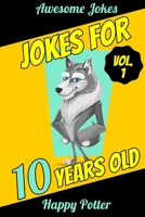 Jokes for 10 Years Old - Vol. 1: 100+ Jokes for Youth, Question and Answer Book for Smart Boys and Clever Girls Ages 9 + 50 Would You Rather... Quizzes + Maze Puzzle 1706363990 Book Cover