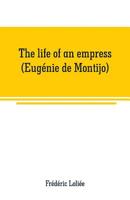 The Life Of An Empress: 1179927583 Book Cover