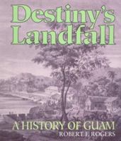 Destiny's Landfall: A History of Guam 0824816781 Book Cover