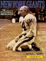 New York Giants : 75 Years of Football Memories (Daily News Legends Series) 1582611343 Book Cover