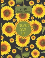 2020 Monthly Planner: Never Give Up Smiling Sloth Sunflowers Inspirational Quote 1 Year Daily Appointment Calendar Organizer & Journal For Writing 1708447024 Book Cover