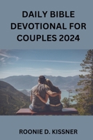 DAILY BIBLE DEVOTIONAL FOR COUPLES 2024: A 90-Day Daily Bible Devotional for Couples (January to March) – Scripture-Based Reflections, Strengthening Your Love in 5 Minutes a Day, and Inspirational Dev B0CRVHG1H6 Book Cover