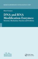 DNA and RNA Modification Enzymes: Structure, Mechanism, Function and Evolution 1587063298 Book Cover