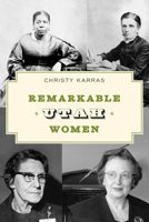 Remarkable Utah Women 1493066846 Book Cover