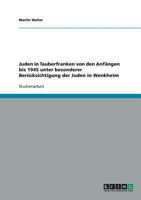 Juden in Tauberfranken von den Anfngen bis 1945 unter besonderer Bercksichtigung der Juden in Wenkheim 3638839052 Book Cover