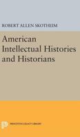 American Intellectual Histories and Historians 0691621217 Book Cover