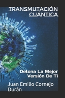 Transmutación Cuántica: Detona La Mejor Versión De Ti B089M2J44T Book Cover