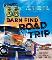 Route 66 Barn Find Road Trip: Lost Collector Cars Along the Mother Road 0785837493 Book Cover