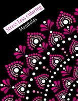 Stress Less Coloring Mandalas: Simple Coloring Books for Adult 1090756267 Book Cover