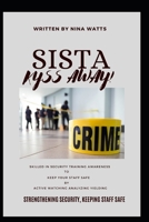 SISTA KYSS AWAY!: Strengthening Security, Keeping Staff Safe B0CFD2RGSS Book Cover