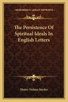 The Persistence Of Spiritual Ideals In English Letters 1432568493 Book Cover