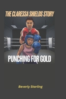 The Claressa Shields Story: Punching for Gold B0DPM84WDJ Book Cover