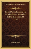 Reise Durch England In Verschiedener, Besonders Politischer Hinsicht (1798) 1165818973 Book Cover