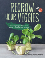 Regrow your Veggies: Gemüsereste endlos nachwachsen lassen 162008368X Book Cover