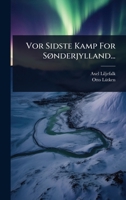 Vor Sidste Kamp For SÃ, nderjylland... (Danish Edition) 1024890120 Book Cover
