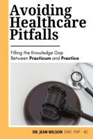 AVOIDING HEALTH CARE PITFALLS: Filling the Knowledge Gap Between Practicum and Practice 1638774315 Book Cover