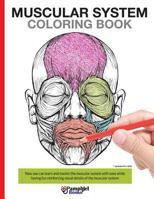 Muscular System Coloring Book: Now You Can Learn and Master the Muscular System with Ease While Having Fun 1505699142 Book Cover