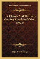 The Church And The Ever-Coming Kingdom Of God 1167001052 Book Cover