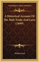 A Historical Account Of The Malt Trade And Laws 1164572229 Book Cover