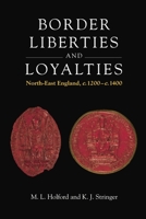 Border Liberties and Loyalties: North-East England, C. 1200 to C. 1400 0748632786 Book Cover