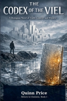 The Codex of the Viel: A Dystopian Novel of Truth, Control, and Witness (Return to Oneness) B0GS1N6QKP Book Cover