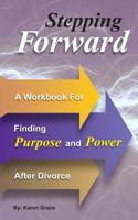 Stepping Forward : A Workbook to Find Power and Purpose after Divorce 1727354265 Book Cover