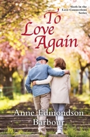 To Love Again: Sixth in the Love Connections Series 1968761152 Book Cover
