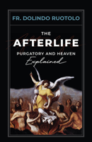 The Afterlife: Purgatory and Heaven Explained 164413652X Book Cover