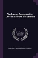Workmen's Compensation Laws of the State of California 134106705X Book Cover
