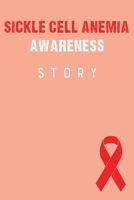 Sickle Cell Anemia Awareness Story: Sickle Cell Anemia Awareness Journal Notebook (6x9), Sickle Cell Anemia Books, Sickle Cell Anemia Fighters Gifts 169103438X Book Cover