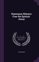 Hamespun Rhymes Frae The Spinnin' Jenny 0548864039 Book Cover