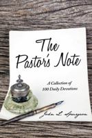 The Pastor's Note: A Collection of 100 Daily Devotions 151277524X Book Cover